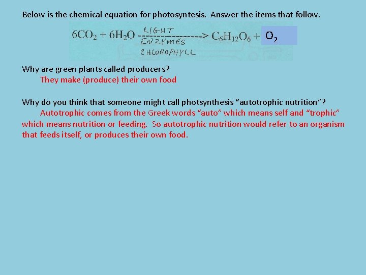 Below is the chemical equation for photosyntesis. Answer the items that follow. O 2