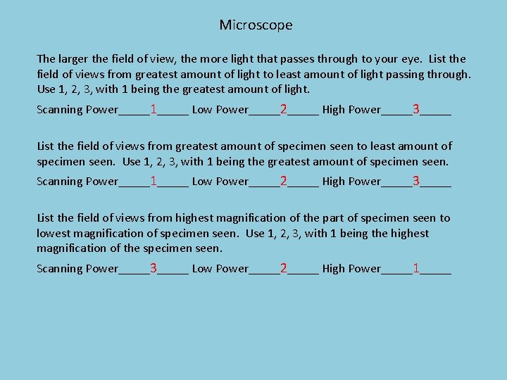 Microscope The larger the field of view, the more light that passes through to