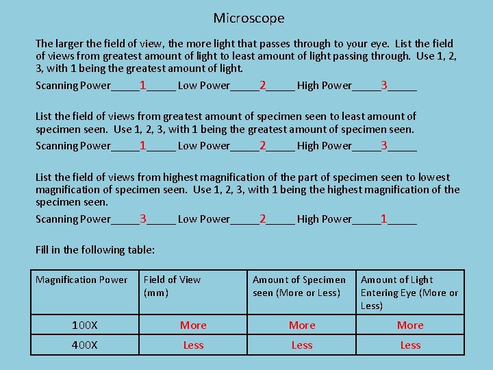 Microscope The larger the field of view, the more light that passes through to