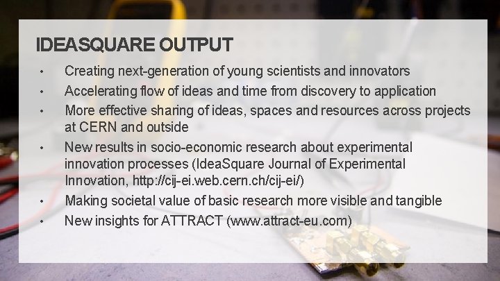 IDEASQUARE OUTPUT • • • Creating next-generation of young scientists and innovators Accelerating flow