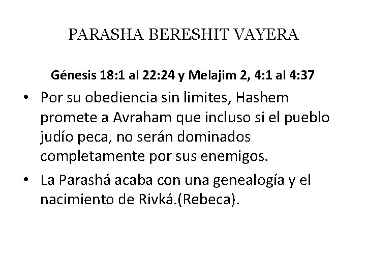 PARASHA BERESHIT VAYERA Génesis 18: 1 al 22: 24 y Melajim 2, 4: 1