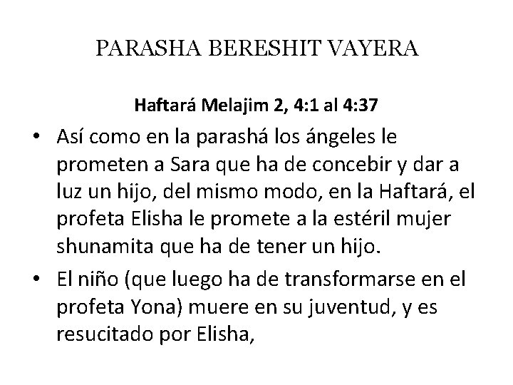 PARASHA BERESHIT VAYERA Haftará Melajim 2, 4: 1 al 4: 37 • Así como