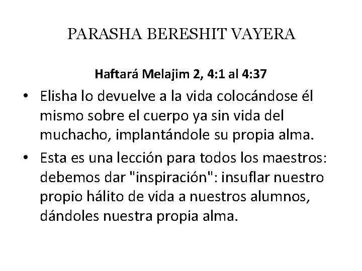 PARASHA BERESHIT VAYERA Haftará Melajim 2, 4: 1 al 4: 37 • Elisha lo