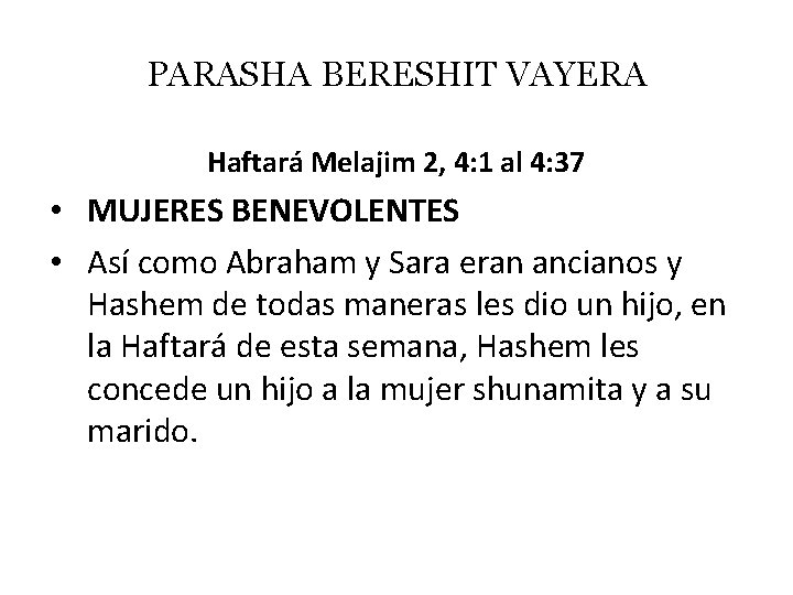 PARASHA BERESHIT VAYERA Haftará Melajim 2, 4: 1 al 4: 37 • MUJERES BENEVOLENTES