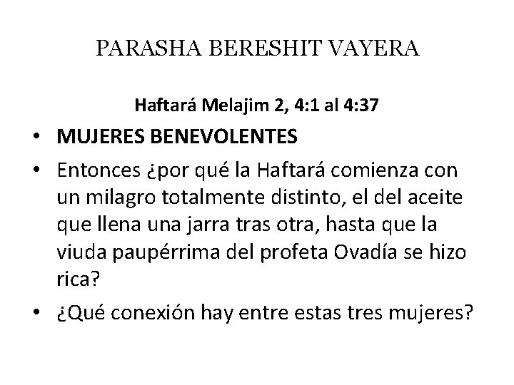 PARASHA BERESHIT VAYERA Haftará Melajim 2, 4: 1 al 4: 37 • MUJERES BENEVOLENTES