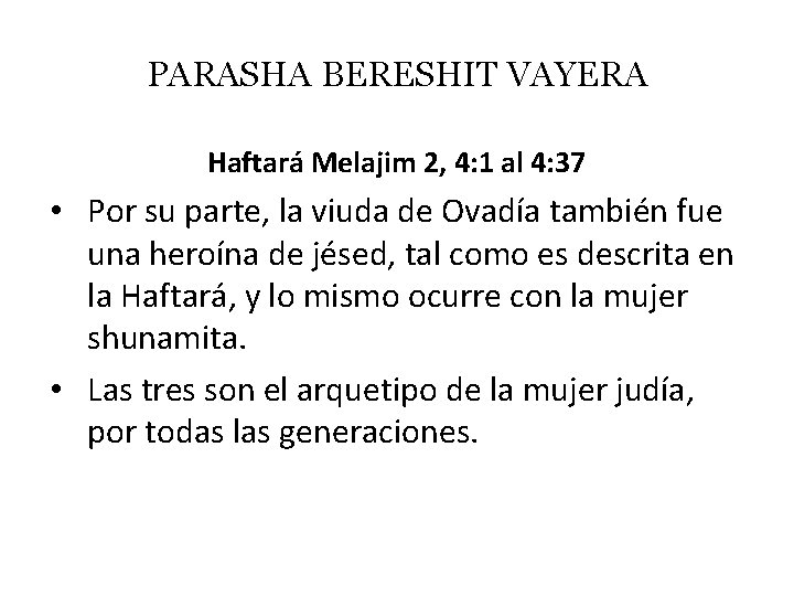 PARASHA BERESHIT VAYERA Haftará Melajim 2, 4: 1 al 4: 37 • Por su