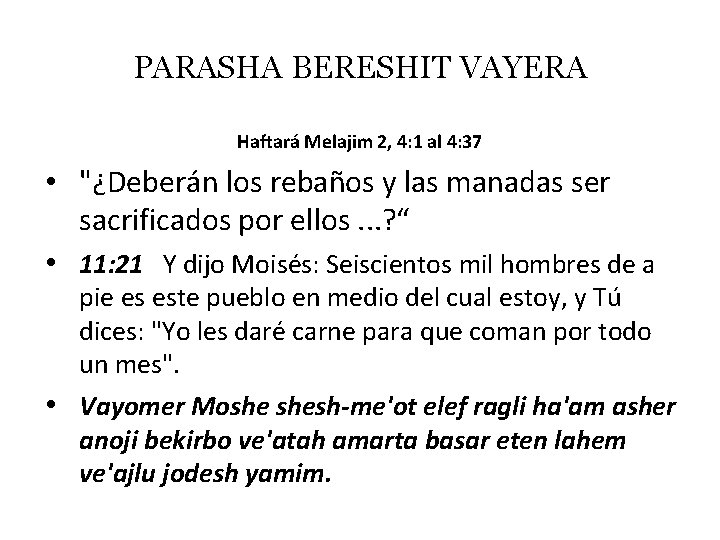PARASHA BERESHIT VAYERA Haftará Melajim 2, 4: 1 al 4: 37 • "¿Deberán los