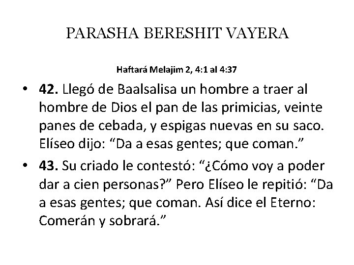 PARASHA BERESHIT VAYERA Haftará Melajim 2, 4: 1 al 4: 37 • 42. Llegó