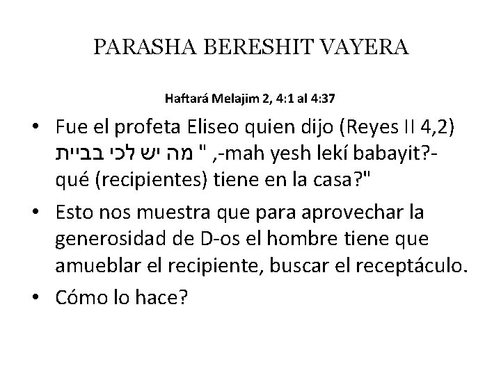 PARASHA BERESHIT VAYERA Haftará Melajim 2, 4: 1 al 4: 37 • Fue el