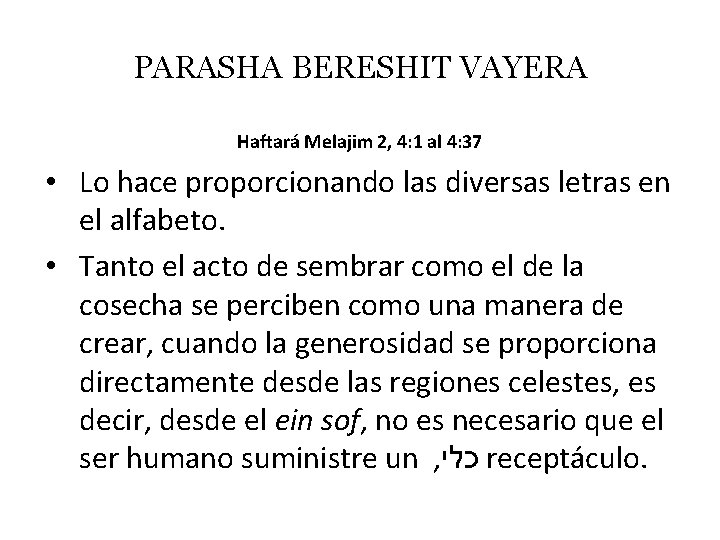 PARASHA BERESHIT VAYERA Haftará Melajim 2, 4: 1 al 4: 37 • Lo hace