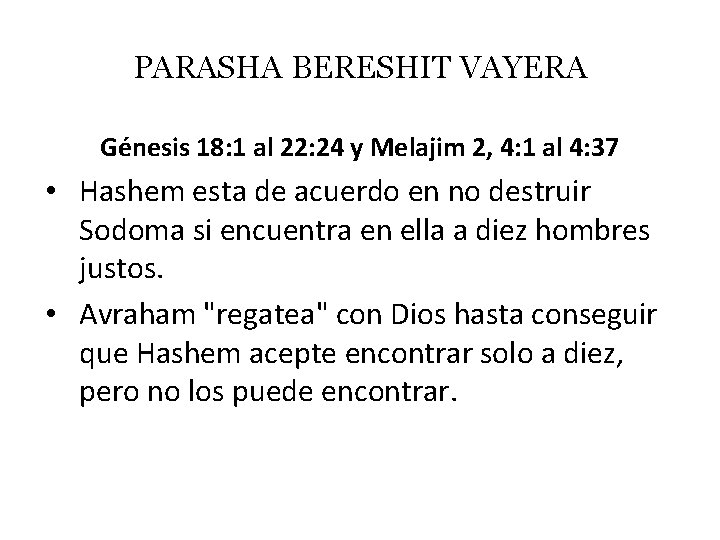 PARASHA BERESHIT VAYERA Génesis 18: 1 al 22: 24 y Melajim 2, 4: 1