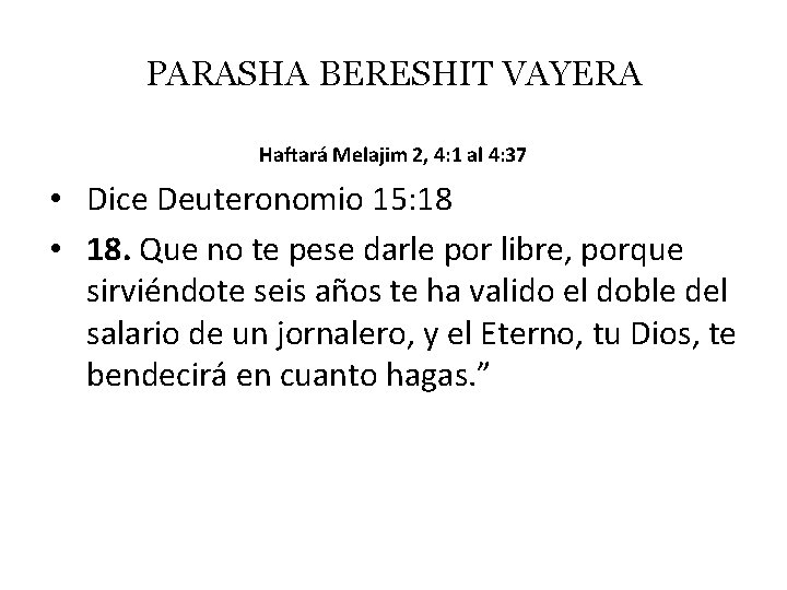 PARASHA BERESHIT VAYERA Haftará Melajim 2, 4: 1 al 4: 37 • Dice Deuteronomio