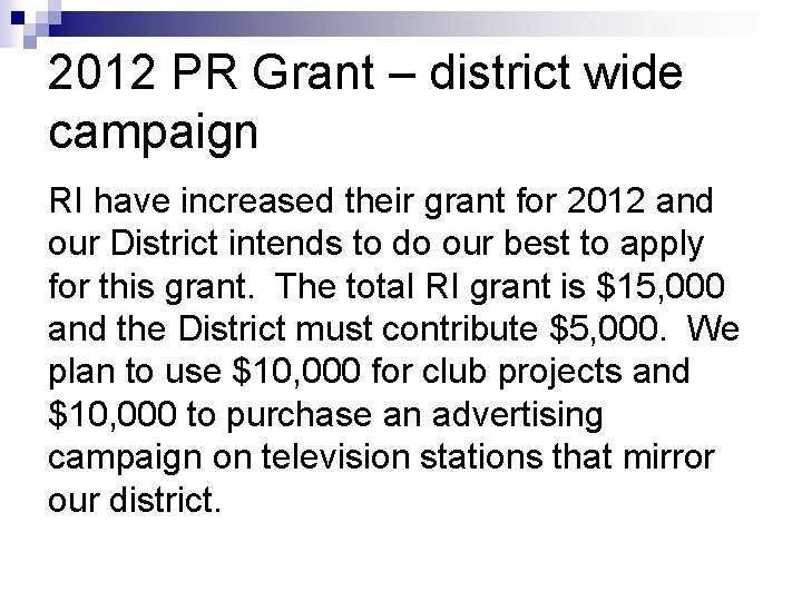 2012 PR Grant – district wide campaign RI have increased their grant for 2012