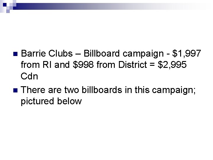 Barrie Clubs – Billboard campaign - $1, 997 from RI and $998 from District