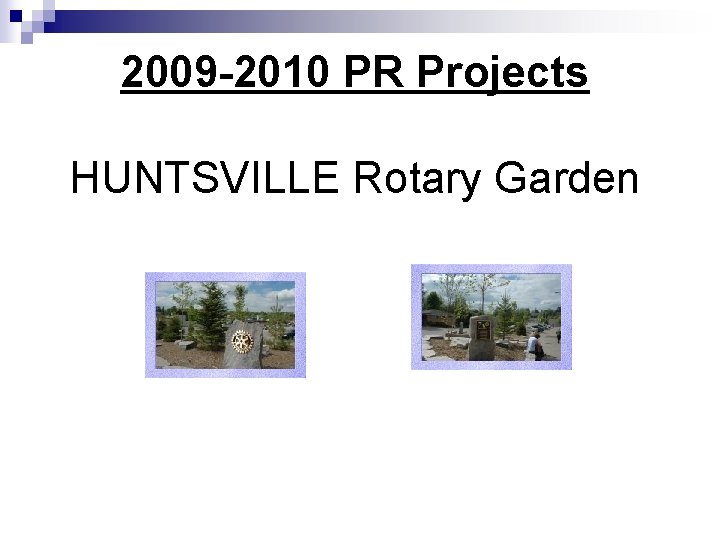 2009 -2010 PR Projects HUNTSVILLE Rotary Garden 