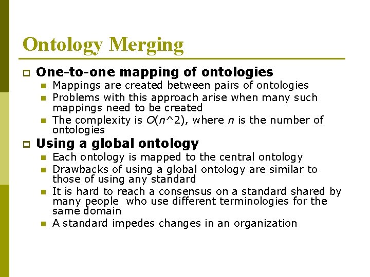 Ontology Merging p One-to-one mapping of ontologies n n n p Mappings are created