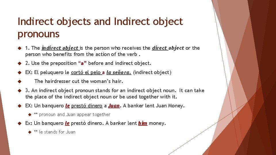 Indirect objects and Indirect object pronouns 1. The indirect object is the person who