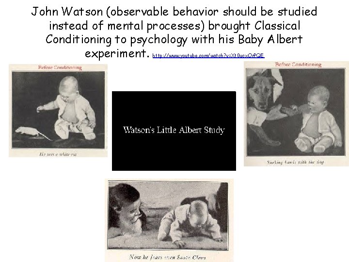 John Watson (observable behavior should be studied instead of mental processes) brought Classical Conditioning