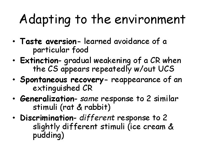 Adapting to the environment • Taste aversion- learned avoidance of a particular food • Adapting to the environment • Taste aversion- learned avoidance of a particular food •