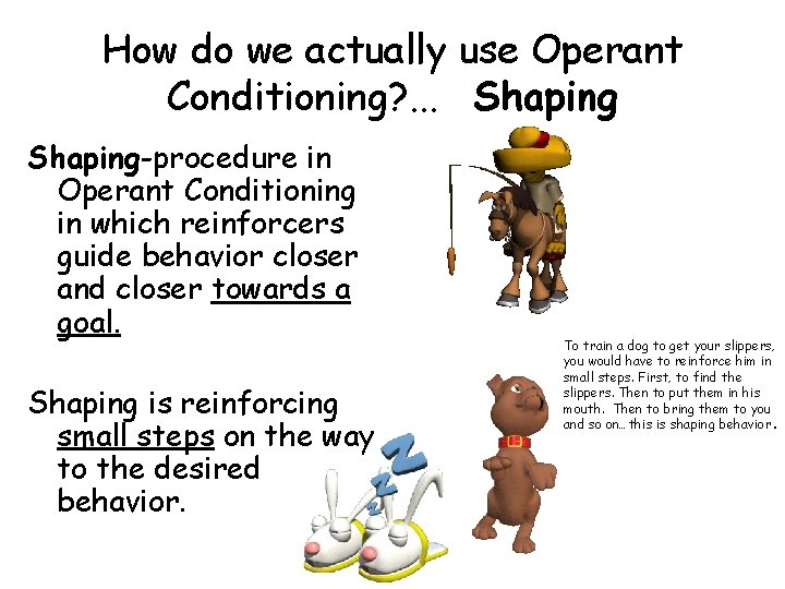 How do we actually use Operant Conditioning? . . . Shaping-procedure in Operant Conditioning