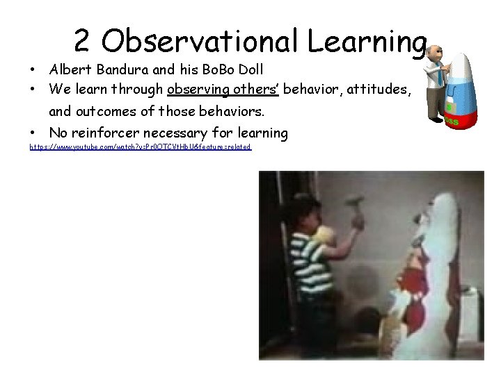 2 Observational Learning • Albert Bandura and his Bo. Bo Doll • We learn