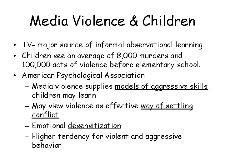 Media Violence & Children • TV- major source of informal observational learning • Children