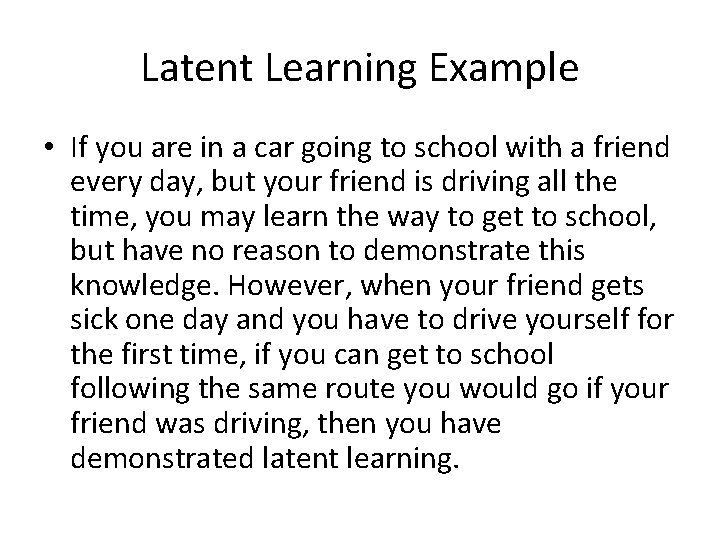 Latent Learning Example • If you are in a car going to school with