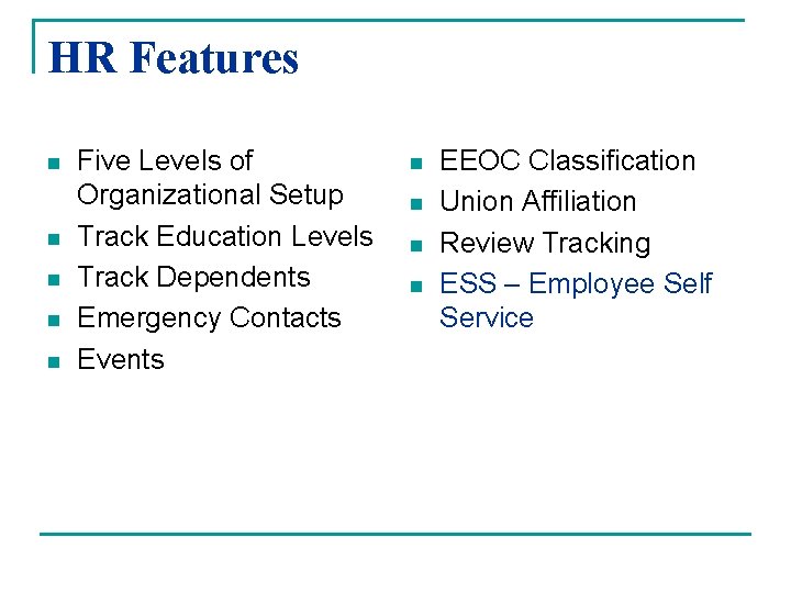 HR Features n n n Five Levels of Organizational Setup Track Education Levels Track