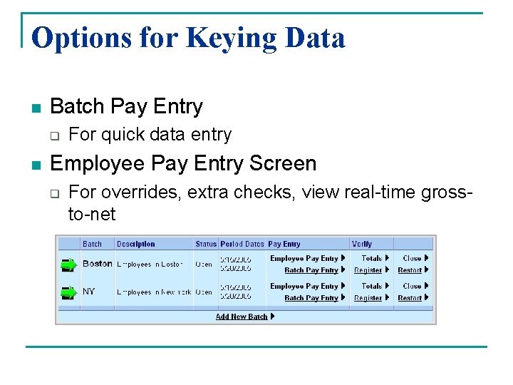 Options for Keying Data n Batch Pay Entry q n For quick data entry