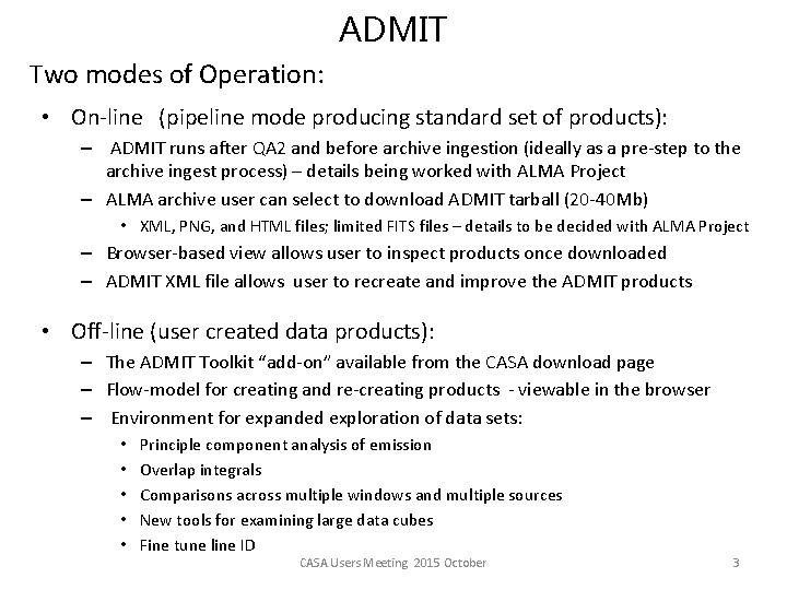 ADMIT Two modes of Operation: • On-line (pipeline mode producing standard set of products):