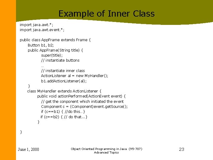 Example of Inner Class import java. awt. *; import java. awt. event. *; public