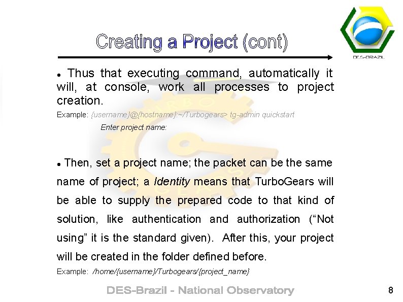 Thus that executing command, automatically it will, at console, work all processes to project