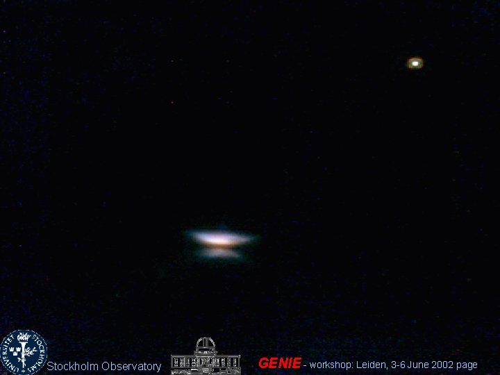 Stockholm Observatory GENIE - workshop: Leiden, 3 -6 June 2002 page 