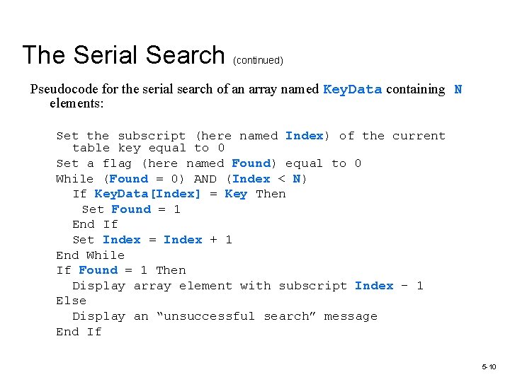 The Serial Search (continued) Pseudocode for the serial search of an array named Key.