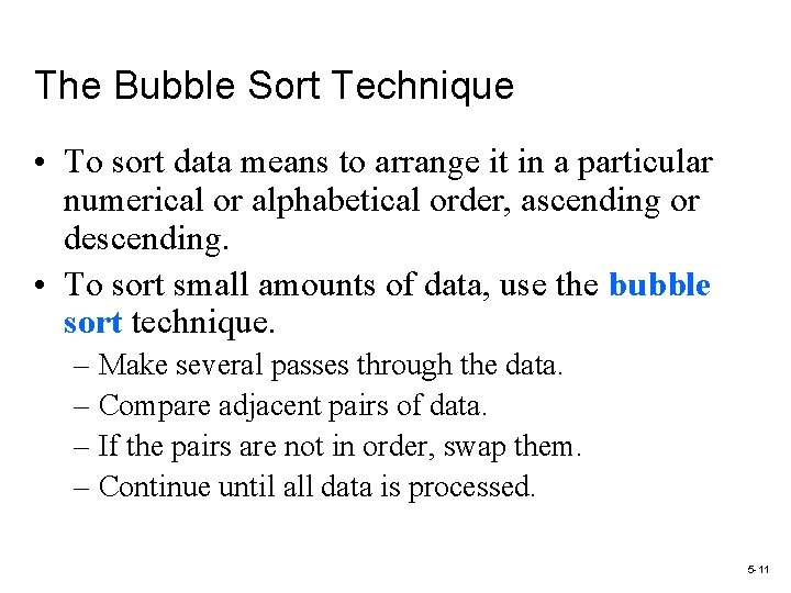 The Bubble Sort Technique • To sort data means to arrange it in a