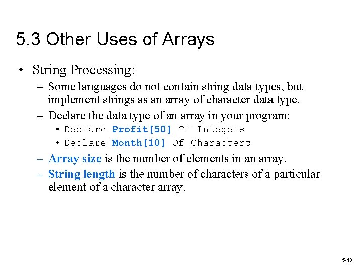 5. 3 Other Uses of Arrays • String Processing: – Some languages do not