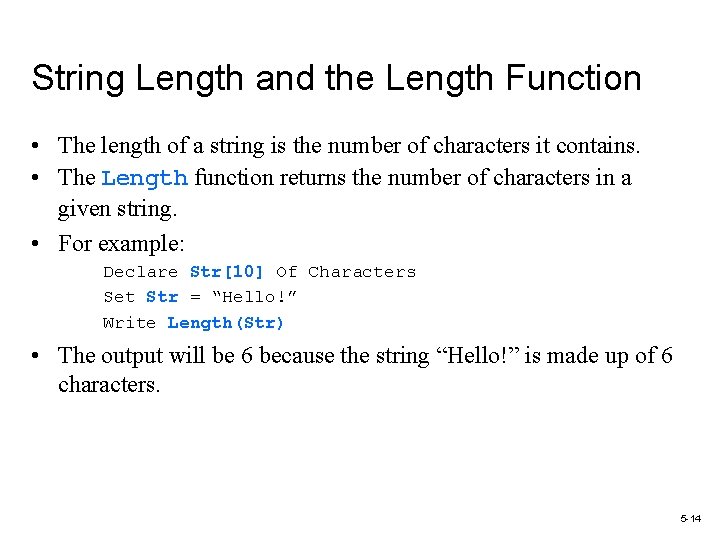 String Length and the Length Function • The length of a string is the