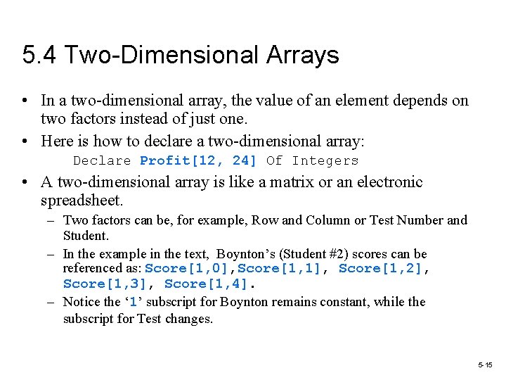 5. 4 Two-Dimensional Arrays • In a two-dimensional array, the value of an element