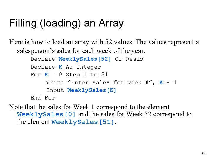 Filling (loading) an Array Here is how to load an array with 52 values.