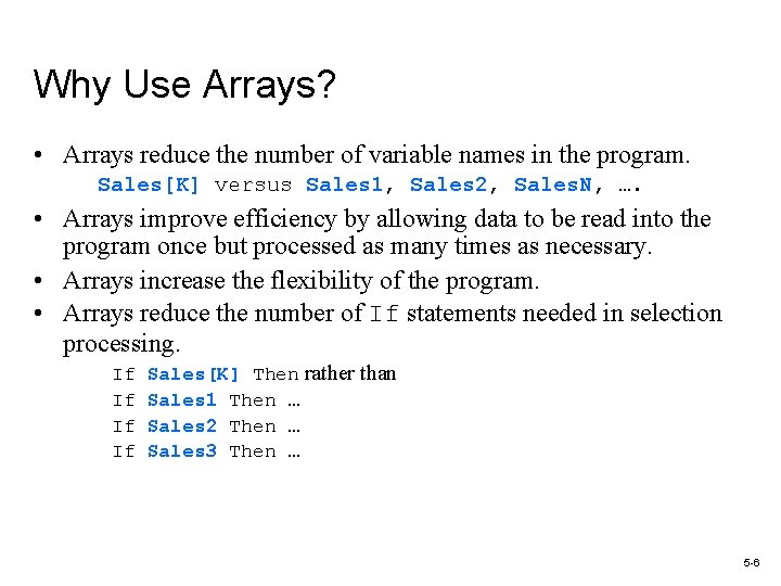 Why Use Arrays? • Arrays reduce the number of variable names in the program.
