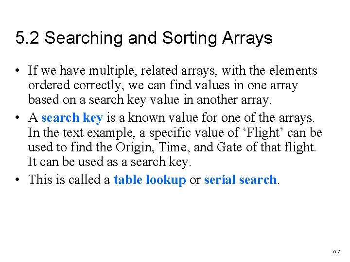 5. 2 Searching and Sorting Arrays • If we have multiple, related arrays, with