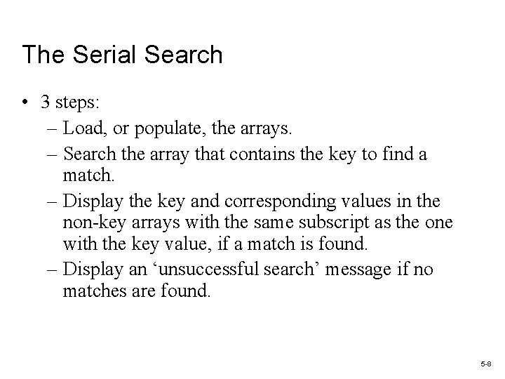 The Serial Search • 3 steps: – Load, or populate, the arrays. – Search