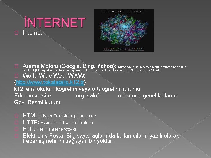 İNTERNET � İnternet � Arama Motoru (Google, Bing, Yahoo): Dünyadaki hemen bütün internet sayfalarının