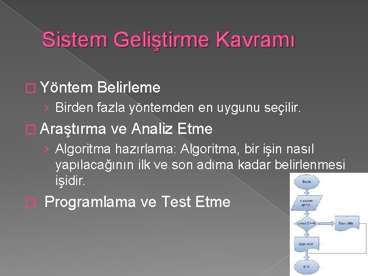 Sistem Geliştirme Kavramı � Yöntem Belirleme › Birden fazla yöntemden en uygunu seçilir. �