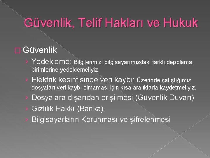 Güvenlik, Telif Hakları ve Hukuk � Güvenlik › Yedekleme: Bilgilerimizi bilgisayarımızdaki farklı depolama birimlerine