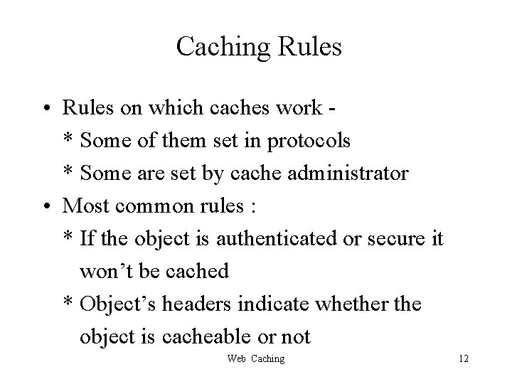 Caching Rules • Rules on which caches work * Some of them set in