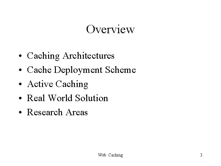 Overview • • • Caching Architectures Cache Deployment Scheme Active Caching Real World Solution