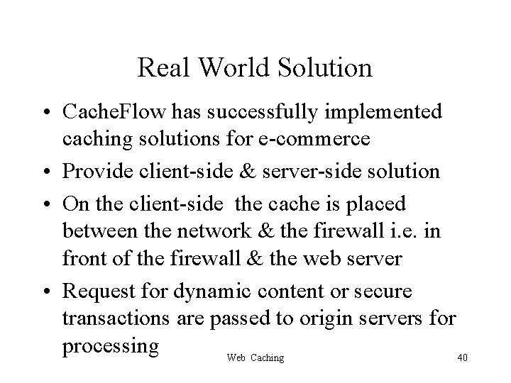 Real World Solution • Cache. Flow has successfully implemented caching solutions for e-commerce •