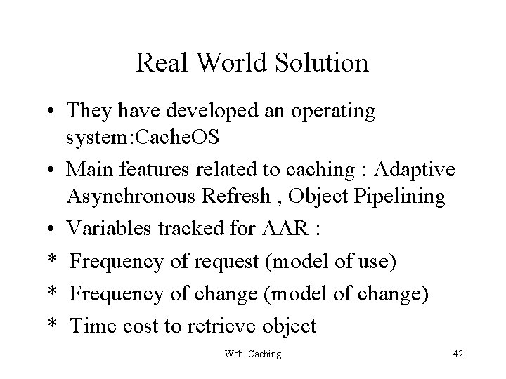 Real World Solution • They have developed an operating system: Cache. OS • Main