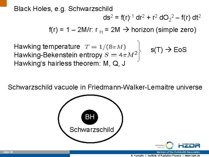 Black Holes, e. g. Schwarzschild ds 2 = f(r)-1 dr 2 + r 2